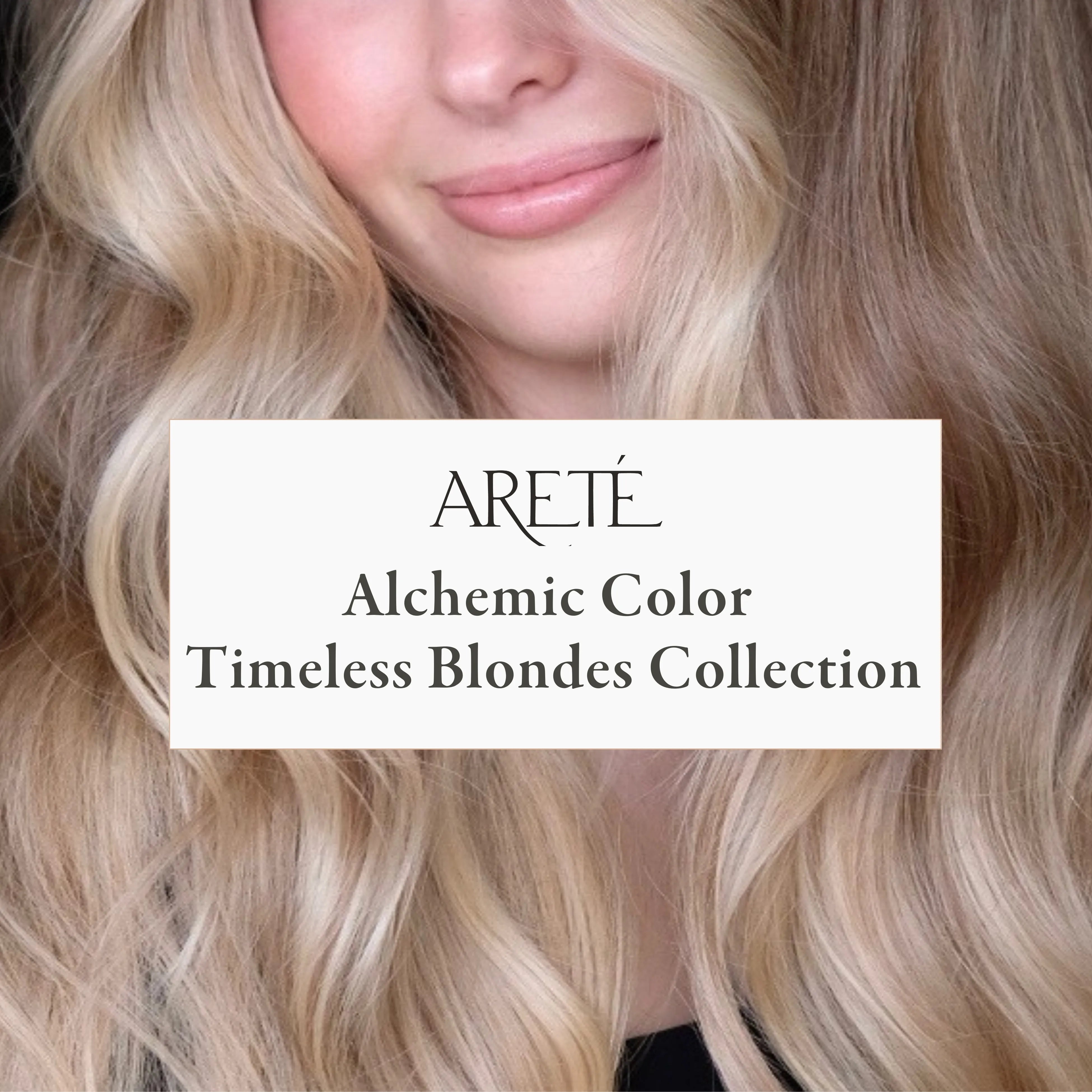 Areté Alchemic Color Timeless Blondes Collection